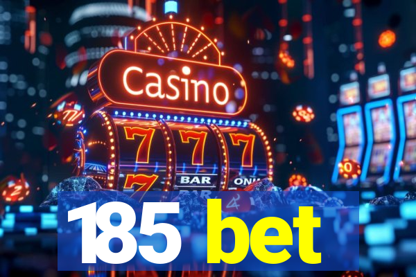 185 bet